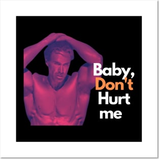 baby don't hurt me Posters and Art